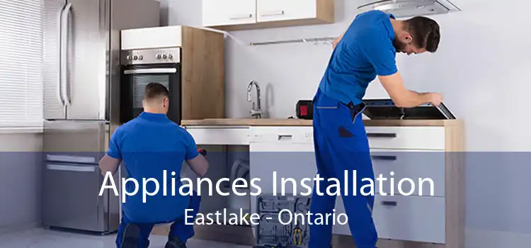 Appliances Installation Eastlake - Ontario