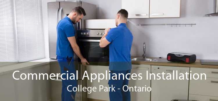 Commercial Appliances Installation College Park - Ontario