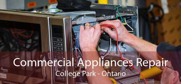 Commercial Appliances Repair College Park - Ontario