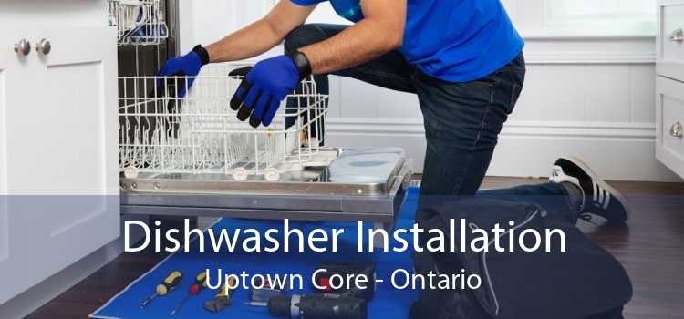 Dishwasher Installation Uptown Core - Ontario