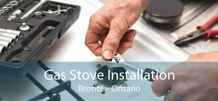 Gas Stove Installation Bronte - Ontario