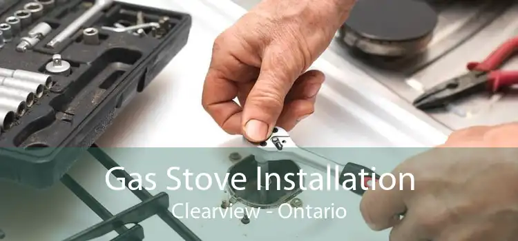 Gas Stove Installation Clearview - Ontario