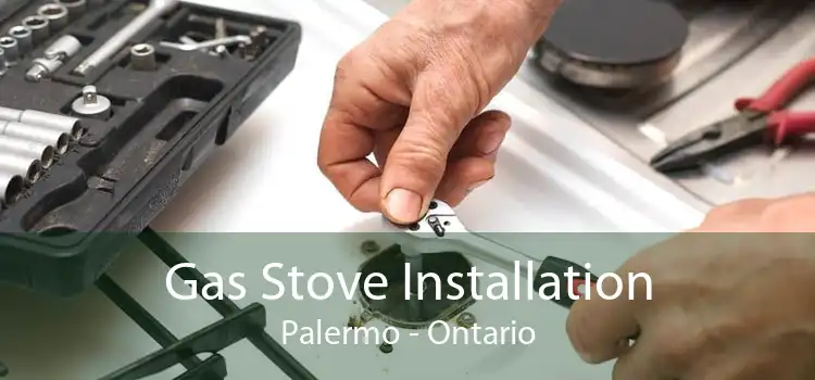 Gas Stove Installation Palermo - Ontario