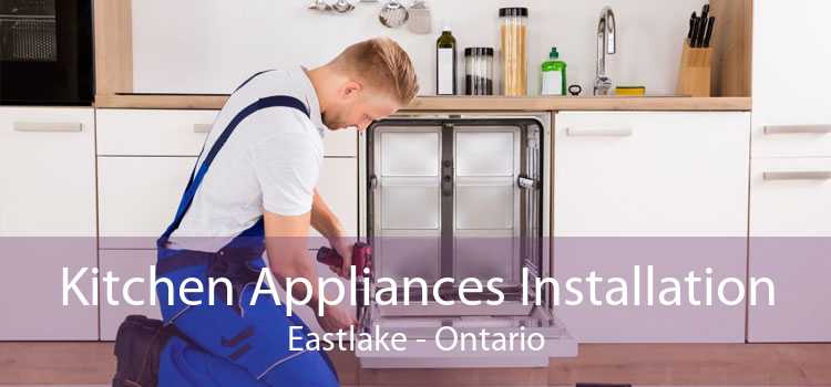 Kitchen Appliances Installation Eastlake - Ontario