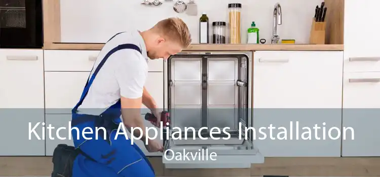 Kitchen Appliances Installation Oakville