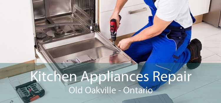 Kitchen Appliances Repair Old Oakville - Ontario