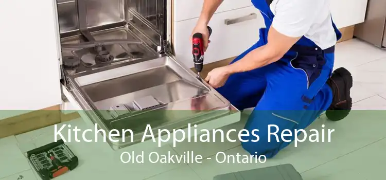 Kitchen Appliances Repair Old Oakville - Ontario