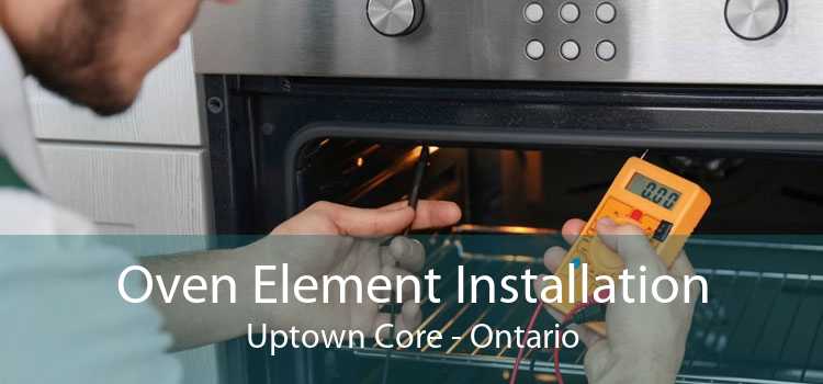 Oven Element Installation Uptown Core - Ontario