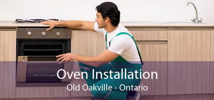 Oven Installation Old Oakville - Ontario