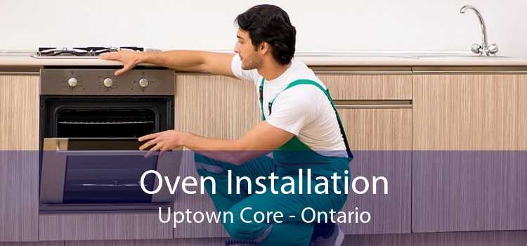Oven Installation Uptown Core - Ontario