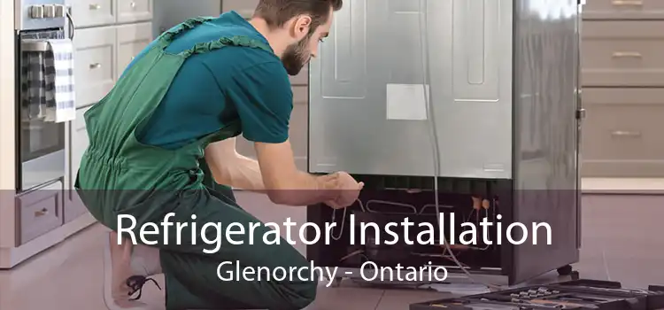 Refrigerator Installation Glenorchy - Ontario