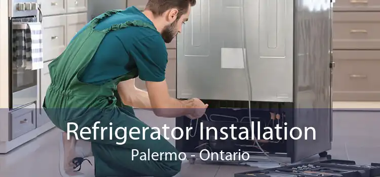 Refrigerator Installation Palermo - Ontario