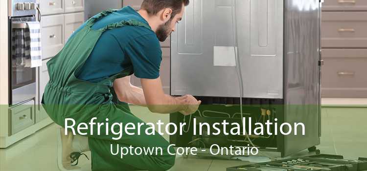 Refrigerator Installation Uptown Core - Ontario