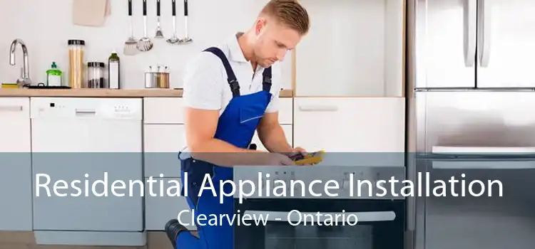 Residential Appliance Installation Clearview - Ontario