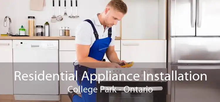 Residential Appliance Installation College Park - Ontario