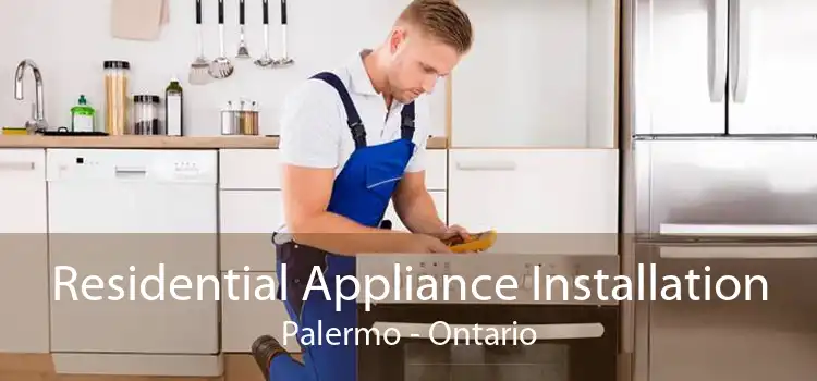 Residential Appliance Installation Palermo - Ontario