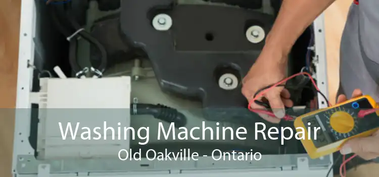 Washing Machine Repair Old Oakville - Ontario